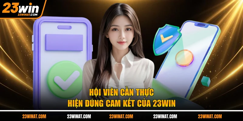Hội viên cần thực hiện đúng cam kết của 23WIN
